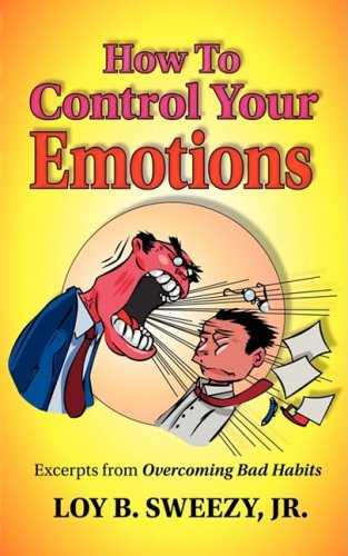 Cover for Loy B. Sweezy · How to Control Your Emotions (Paperback Book) (2008)