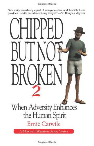 Cover for Ernie Carwile · Chipped but Not Broken 2: when Adversity Enhances the Human Spirit (The Maxwell Winston Stone Series) (Volume 1) (Paperback Book) (2013)