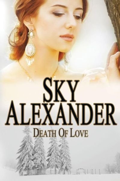 Cover for Sky Alexander · Death of Love: (Historical Romance Series) (Paperback Bog) (2015)