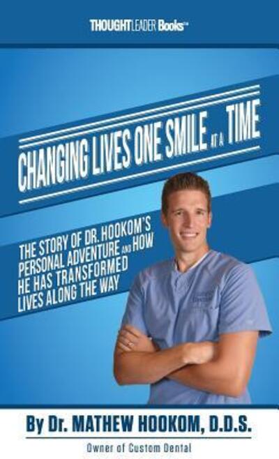 Cover for Mathew Hookom · Changing Lives One Smile at a Time The Story of Dr. Hookom's Personal Adventure and How He Has Transformed Lives along the Way (Book) (2016)