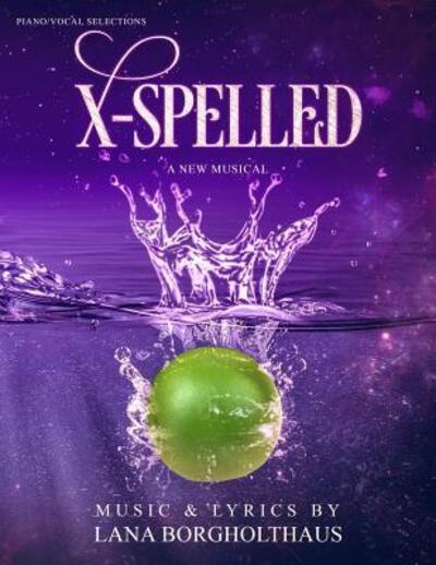 Cover for Lana Borgholthaus · X-Spelled A New Musical (Paperback Book) (2019)