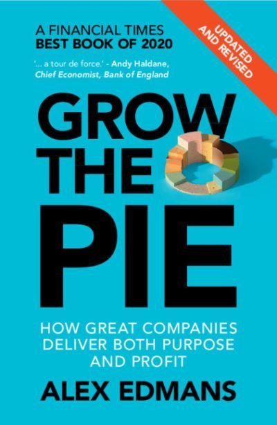 Grow the Pie: How Great Companies Deliver Both Purpose and Profit – Updated and Revised - Edmans, Alex (London Business School) - Livres - Cambridge University Press - 9781009054676 - 11 novembre 2021