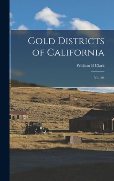 Gold Districts of California - William B. Clark - Boeken - Creative Media Partners, LLC - 9781015444676 - 26 oktober 2022