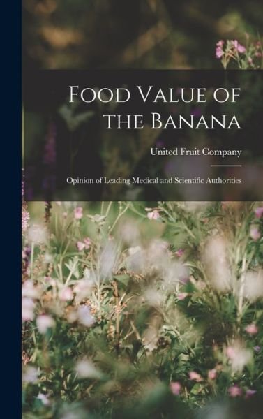 Cover for United Fruit Company · Food Value of the Banana (Book) (2022)