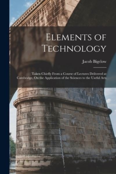 Cover for Jacob Bigelow · Elements of Technology (Bok) (2022)