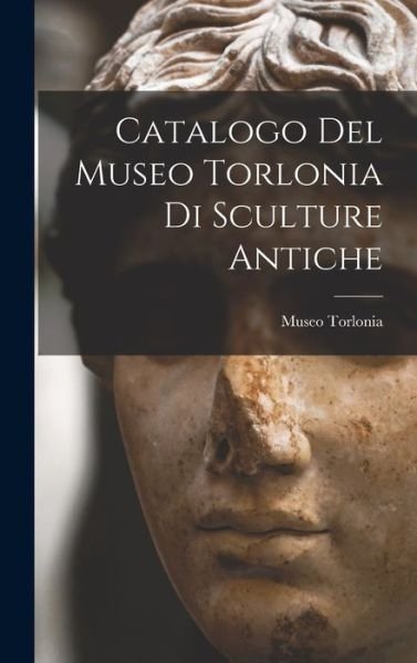 Cover for Museo Torlonia · Catalogo Del Museo Torlonia Di Sculture Antiche (Bok) (2022)