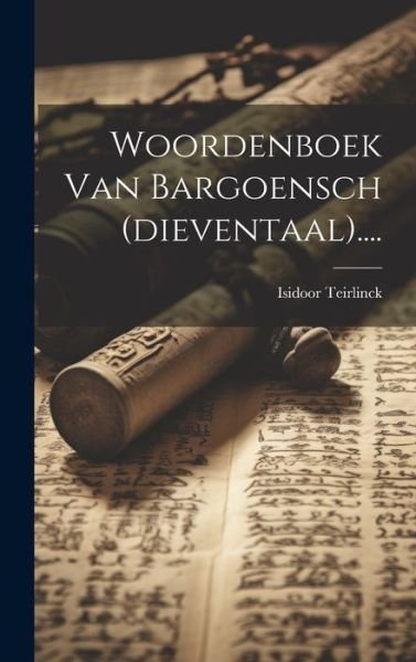 Cover for Isidoor Teirlinck · Woordenboek Van Bargoensch (dieventaal).... (Hardcover Book) (2023)