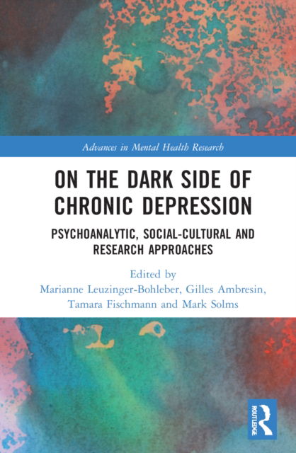 Cover for Marianne Leuzinger-Bohleber · On the Dark Side of Chronic Depression: Psychoanalytic, Social-cultural and Research Approaches - Advances in Mental Health Research (Inbunden Bok) (2022)