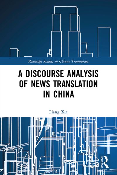 Cover for Liang Xia · A Discourse Analysis of News Translation in China - Routledge Studies in Chinese Translation (Paperback Book) (2022)