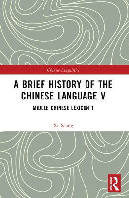 Cover for Xi Xiang · A Brief History of the Chinese Language V: Middle Chinese Lexicon 1 - Chinese Linguistics (Paperback Book) (2024)