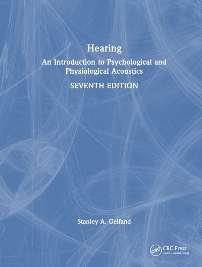 Cover for Gelfand, Stanley A. (Queens College of CUNY, Flushing, New York, USA) · Hearing: An Introduction to Psychological and Physiological Acoustics (Innbunden bok) (2024)