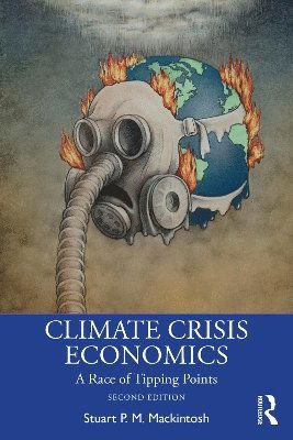 Cover for Mackintosh, Stuart P. M. (Group of Thirty, USA) · Climate Crisis Economics: A Race of Tipping Points (Paperback Book) (2025)