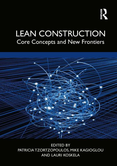 Lean Construction: Core Concepts and New Frontiers -  - Kirjat - Taylor & Francis Ltd - 9781032919676 - maanantai 14. lokakuuta 2024