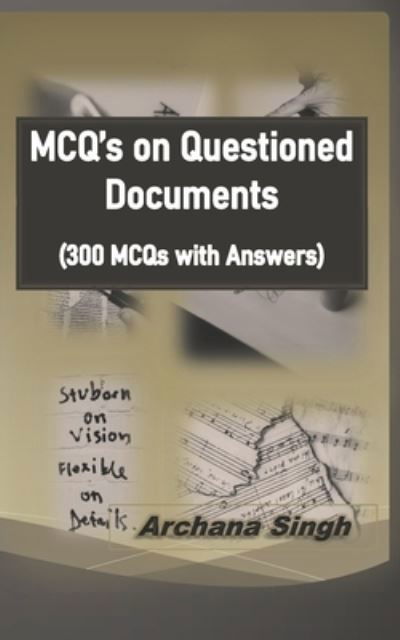 MCQ's on Questioned Documents - Archana Singh - Livres - Independently Published - 9781070597676 - 28 mai 2019