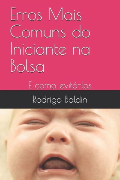 Cover for Rodrigo Baldin · Erros Mais Comuns do Iniciante na Bolsa (Paperback Book) (2019)