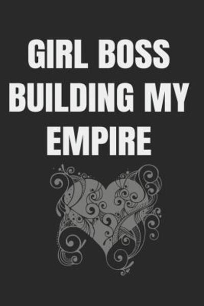 Cover for Inspiration Creative Designs · Girl Boss Building My Empire (Paperback Book) (2019)