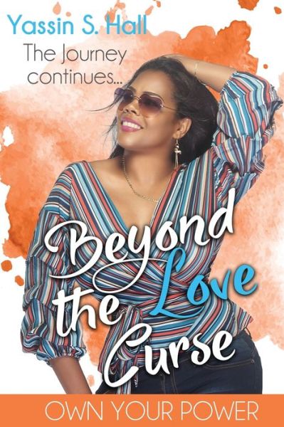 Cover for Yassin Hall · Beyond the Love Curse : The Journey Continues ~ Own Your Power (Paperback Book) (2019)