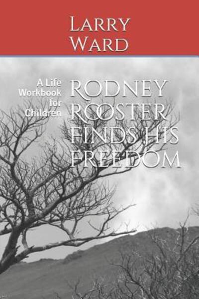 Cover for Larry Ward · Rodney Rooster Finds His Freedom (Paperback Book) (2019)