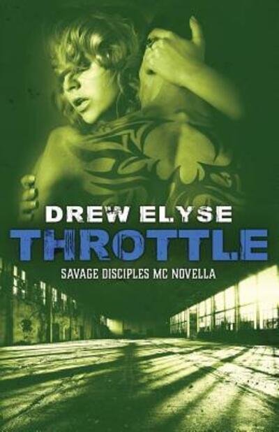 Cover for Drew Elyse · Throttle : A Savage Disciples MC Novella (Paperback Bog) (2019)