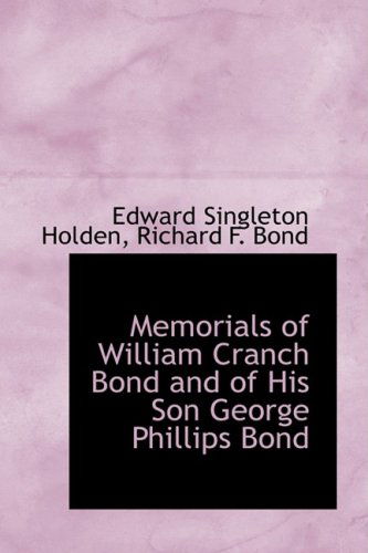 Cover for Edward Singleton Holden · Memorials of William Cranch Bond and of His Son George Phillips Bond (Hardcover Book) (2009)