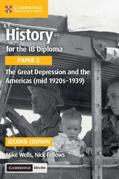 Cover for Mike Wells · History for the IB Diploma Paper 3 the Great Depression and the Americas (mid 1920s-1939) with Cambridge Elevate Edition (Bog) (2019)