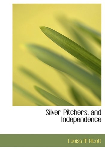 Cover for Louisa M. Alcott · Silver Pitchers, and Independence (Hardcover Book) (2009)