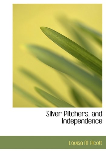 Cover for Louisa M. Alcott · Silver Pitchers, and Independence (Hardcover Book) (2009)