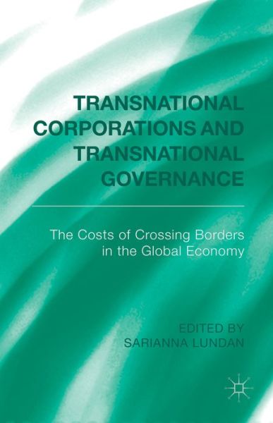 Cover for Sarianna Lundan · Transnational Corporations and Transnational Governance: The Cost of Crossing borders in the Global Economy (Hardcover Book) (2014)