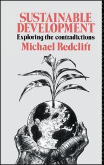 Cover for Michael Redclift · Sustainable Development: Exploring the Contradictions (Hardcover Book) (2016)