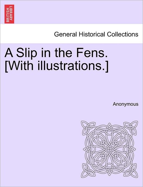 Cover for Anonymous · A Slip in the Fens. [with Illustrations.] (Paperback Book) (2011)