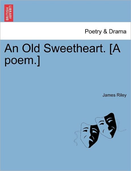 Cover for James Riley · An Old Sweetheart. [a Poem.] (Pocketbok) (2011)