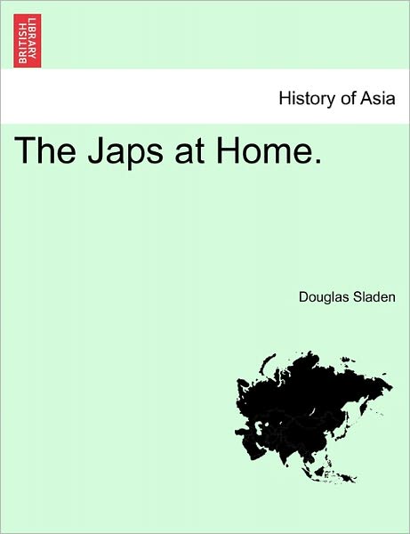 Cover for Douglas Sladen · The Japs at Home. (Taschenbuch) (2011)