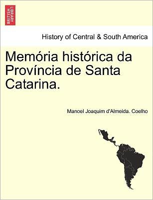 Cover for Manoel Joaquim D Coelho · Mem Ria Hist Rica Da Prov Ncia De Santa Catarina. (Paperback Book) (2011)