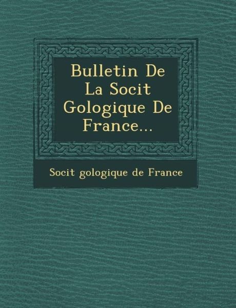 Cover for Soci T · Bulletin De La Soci T G Ologique De France... (Paperback Book) (2012)