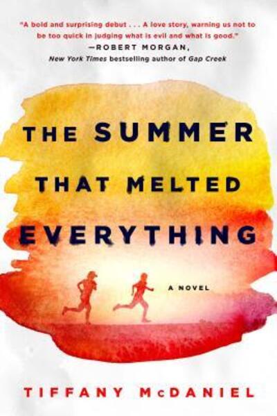 Cover for Tiffany McDaniel · The Summer That Melted Everything A Novel (Paperback Book) (2017)