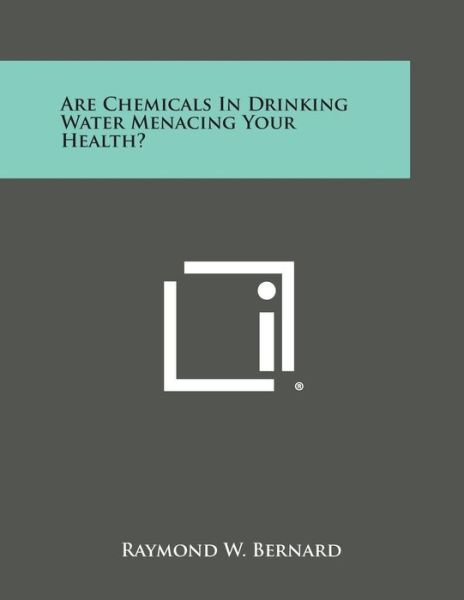 Cover for Raymond W Bernard · Are Chemicals in Drinking Water Menacing Your Health? (Paperback Book) (2013)