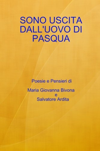 Cover for Salvatore Ardita Maria Giovanna Bivona · Sono Uscita Dall'uovo Di Pasqua (Taschenbuch) [Italian edition] (2012)