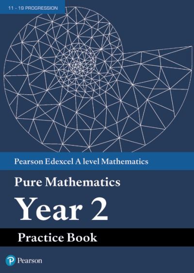 Cover for Pearson Edexcel AS and A level Mathematics Pure Mathematics Year 2 Practice Book - A level Maths and Further Maths 2017 (Paperback Book) (2019)