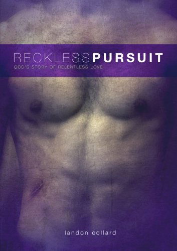 Cover for Landon Collard · Reckless Pursuit: God's Story of Relentless Love (Paperback Book) (2013)