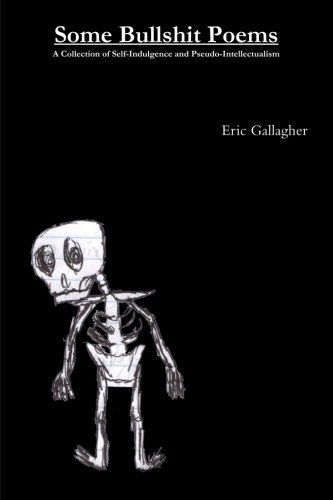 Some Bullshit Poems - Eric Gallagher - Książki - Lulu.com - 9781304719676 - 5 października 2012