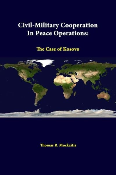 Cover for Strategic Studies Institute · Civil-military Cooperation in Peace Operations: the Case of Kosovo (Taschenbuch) (2014)