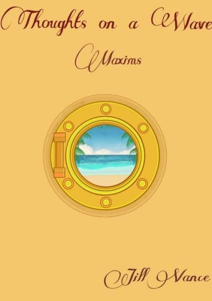 Jill Vance · Thoughts on a Wave, Maxims (Paperback Bog) (2014)