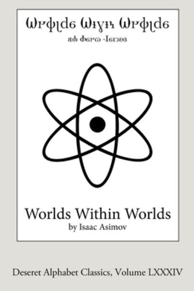 Cover for Isaac Asimov · Worlds Within Worlds (Paperback Bog) [Deseret Alphabet edition] (2021)