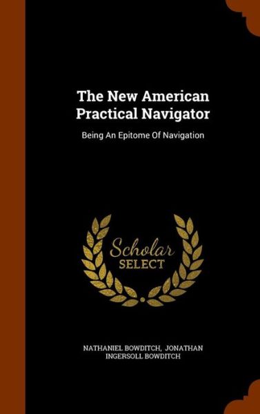 Cover for Nathaniel Bowditch · The New American Practical Navigator (Hardcover Book) (2015)