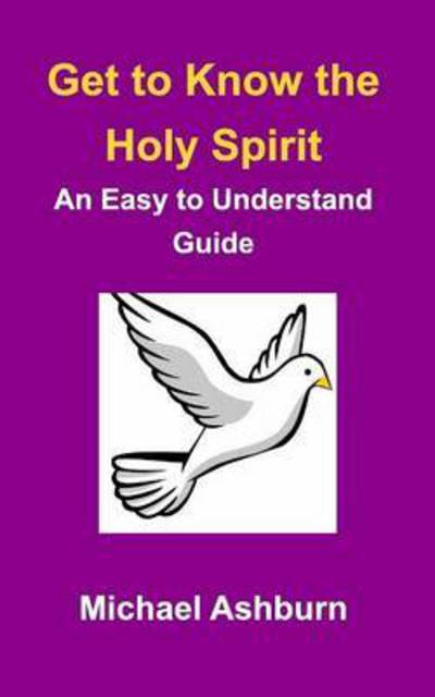 Cover for Michael Ashburn · Get to Know the Holy Spirit (Paperback Book) (2015)