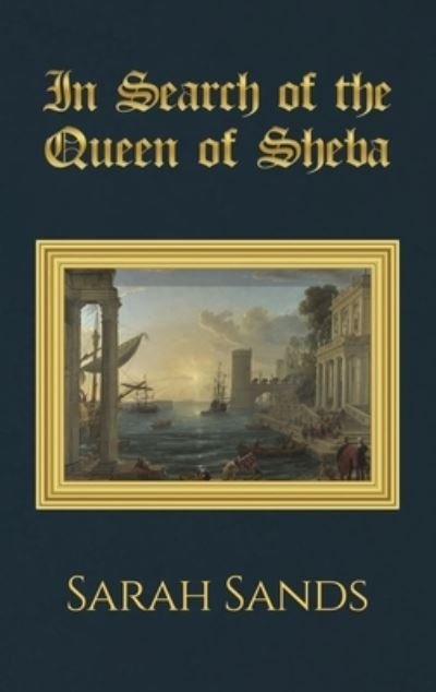 Cover for Sarah Sands · In Search of the Queen of Sheba (Hardcover Book) (2022)