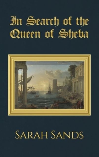 Cover for Sarah Sands · In Search of the Queen of Sheba (Gebundenes Buch) (2022)