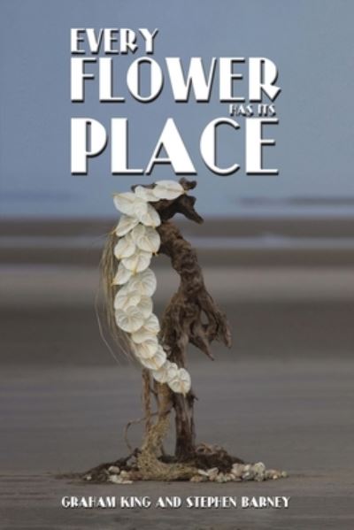 Cover for Graham King · Every Flower Has Its Place (Paperback Book) (2024)