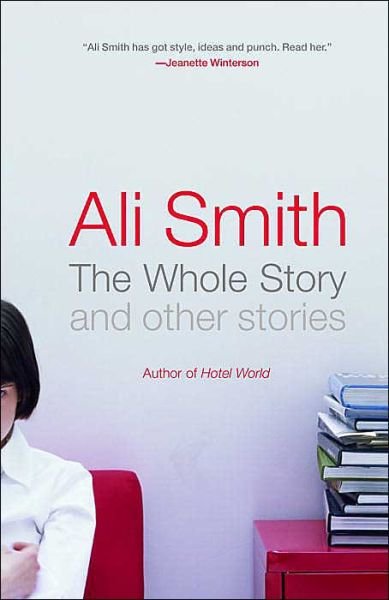 Cover for Ali Smith · The Whole Story and Other Stories (Paperback Book) (2004)