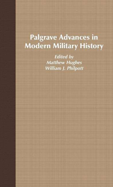 Palgrave Advances in Modern Military History - Palgrave Advances - Matthew Hughes - Kirjat - Palgrave USA - 9781403917676 - maanantai 25. syyskuuta 2006